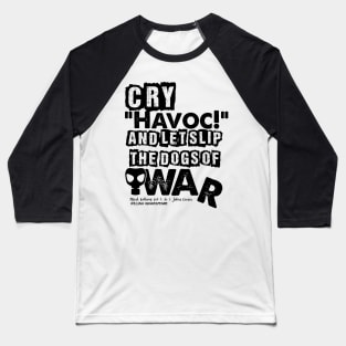 Cry Havoc! Julius Caesar Shakespeare Quote Baseball T-Shirt